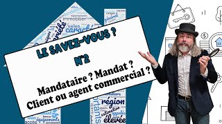 LE SAVEZ VOUS N°2  Mandataire Mandant Mandat Client ou agent commercial  4 minutes [upl. by Garlen]