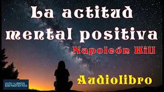 La actitud Mental Positiva Napoleón Hill y W Clement Stone Audiolibro [upl. by Anyela]