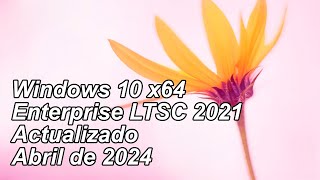 Windows🪟10 Enterprise 21H2 LTSC x64 compilación 190444291 actualizado abril de 2024 [upl. by Aicined]