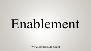 How To Say Enablement [upl. by Enrique]