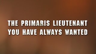 The Primaris Lieutenant Youve Been Waiting For [upl. by Mad]