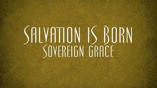 Salvation is Born  Sovereign Grace [upl. by Anatnom455]