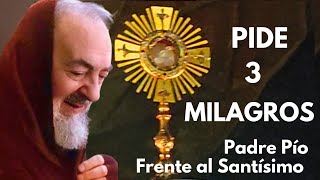 Pide 3 MILAGROS con la ADORACIÓN que hacía el PADRE PIO 🙏 FRENTE AL SANTÍSIMO [upl. by Eillehs]