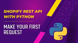 How To Make A Shopify REST API Call With Python 2024 [upl. by Den]