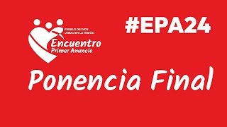 Oración y Ponencia final  Encuentro de Laicos de Primer Anuncio EPA24 [upl. by Solnit]