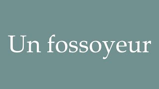 How to Pronounce Un fossoyeur A gravedigger Correctly in French [upl. by Suivatal]