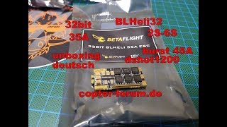 BetaFlight 32bit BLHeli ESC 35A unboxing  deutsch [upl. by Hilel]