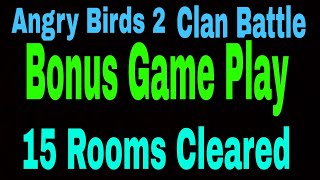 Angry Birds 2 Clan Battle Today 15 March 2024  15 Rooms Cleared Ratio 127 Bonus Game Play Ab2 CVC [upl. by Wolram]