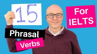 15 Phrasal verbs to impress your IELTS examiner [upl. by Mark227]