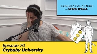 Congratulations Podcast w Chris DElia  EP70  Crybaby University [upl. by Enahsal]