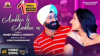 AANKHON HI AANKHON ME  HONEY SINGH  CHUNOTI BANSAL  New Hindi Love Song  Dildaar Honey video [upl. by Leumhs]