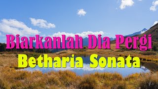 Biarkanlah Dia Pergi  Betharia Sonata  Video Lirik [upl. by Eldora]