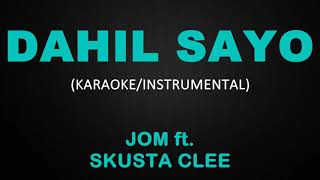 Dahil Sayo  Jom ft Skusta Clee KaraokeInstrumental [upl. by Laurent]