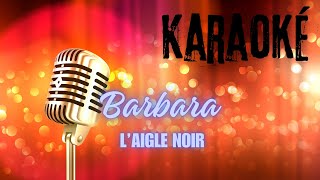 KARAOKE Barbara  Laigle noir [upl. by Katharyn859]