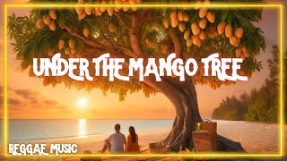 Under the Mango Tree  Reggae Music Song [upl. by Regdirb]