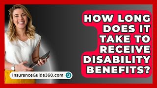 How Long Does It Take to Receive Disability Benefits  InsuranceGuide360com [upl. by Sone79]