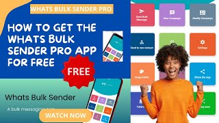 How to get the Whats Bulk Sender App for Free [upl. by Hubing861]