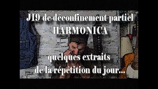 J 19 de déconfinement partiel  HARMONICA  divers extraits de la répétition du jour [upl. by Richela]