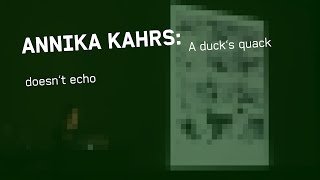 ANNIKA KAHRS A ducks quack doesnt echo [upl. by Chil859]