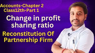 Reconstitution Of Partnership FirmChange in profit sharing ratioChapter 2Class 12 [upl. by Margeaux31]