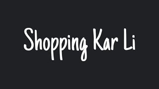 Finally Shopping Kar Li [upl. by Mutz]