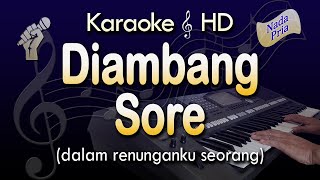 DIAMBANG SORE Karaoke  Pop Melayu  Nada Pria [upl. by Hertzfeld60]