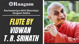 Raviwasariya Akhil Bharatiya Sangeet Sabha II Flute Recital by Vidwan T R Srinath [upl. by Eelitan499]