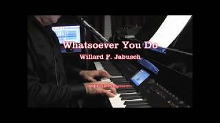 Whatsoever You Do  Willard F Jabusch [upl. by Eiznikam]