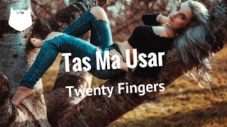 Twenty Fingers  Tas Ma Usar  MUZIK HIPSTER [upl. by Selassie]