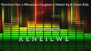 Wanitwa Mos x Nkosazana Daughter x Master Kg ft Dalom KidsKENEILWE [upl. by Brosine]