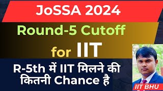 JoSAA Round5 cutoff for IIT how many rank required for IIT in last round [upl. by Yesdnik867]