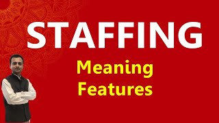 Meaning of Staffing  Features of Staffing  Staffing in Management BST  Class 12 Business Studies [upl. by Nnyliak295]