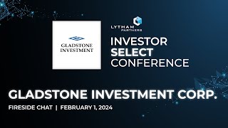 Gladstone Investment Corporation Fireside Chat  Lytham Partners 2024 Investor Select Conference [upl. by Virnelli359]