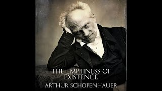 The Emptiness of Existence  Arthur Schopenhauer Audiobook [upl. by Lathe308]