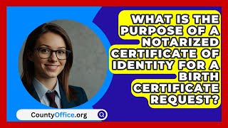 What Is the Purpose of a Notarized Certificate of Identity for a Birth Certificate Request [upl. by Kynan830]