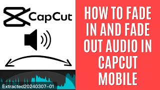 How to Fade in and Fade Out Audio in CapCut Mobile Quick Guide [upl. by Roddy67]