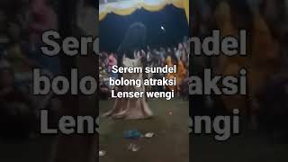 serem atraksi sundel bolong lenser wengi [upl. by Amandie224]