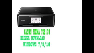 CANON PIXMA TS8170 DRIVER DOWNLOAD WINDOWS 7810 3264 bit [upl. by Robert792]