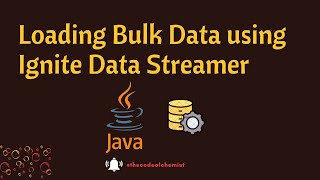 Apache Ignite Data Stream  Bulk Data Load [upl. by Prentice]