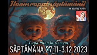 LUNA PLINA de actiune 🌕 Horoscopul saptamanii 27 NOIEMBRIE  3 DECEMBRIE 2023 ⭐ACVARIA [upl. by Mortimer]