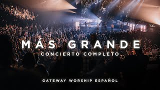 quotMás Grandequot Concierto Completo  Gateway Worship Español [upl. by Narat]