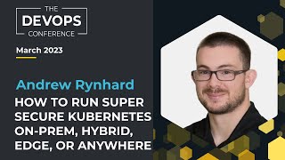 How to run super secure kubernets on premhybrid edge or anywhere  Andrew Rynhard [upl. by Mendelsohn]