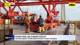 Inician obras complementarias y parte técnica del puente Chaco’i [upl. by Noled]