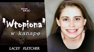 „Wtopiona” w kanapę Historia Lacey Fletcher  KrymiKrąg [upl. by Riaj]