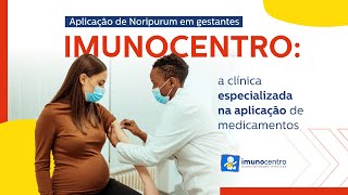 Aplicação de Noripurum em gestantes  Imunocentro  Especialidades Médicas [upl. by Raamaj]