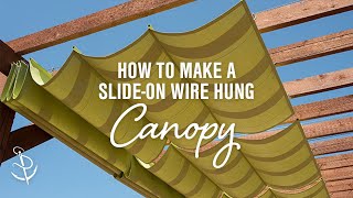 How to Make a SlideOn Wire Hung Canopy Pergola Canopy [upl. by Aratihc961]