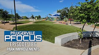 Pflugerville Pfocus 186  Park improvements [upl. by Ycniuqed]