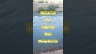 More is lost by indecision than wrong decision motivation lifehacks [upl. by Maffa962]