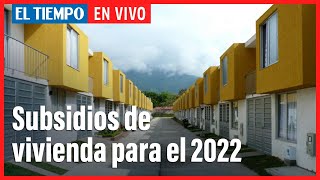 Subsidios de vivienda para el 2022  El Tiempo [upl. by Masterson]