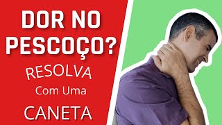 Dor no Pescoço Saiba Como Resolver Com Uma Caneta [upl. by Enoj]